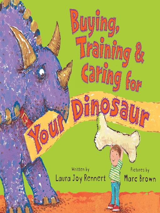 Title details for Buying, Training, and Caring for Your Dinosaur by Laura Joy Rennert - Available